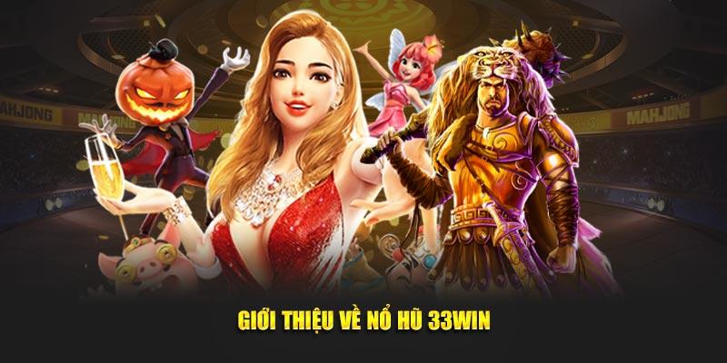 Giới thiệu đôi nét về sảnh game slot tại nhà cái 33WIN